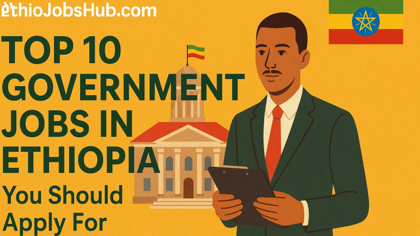 Top 10 Government Jobs in Ethiopia You Should Apply For 1 government jobs in Ethiopia