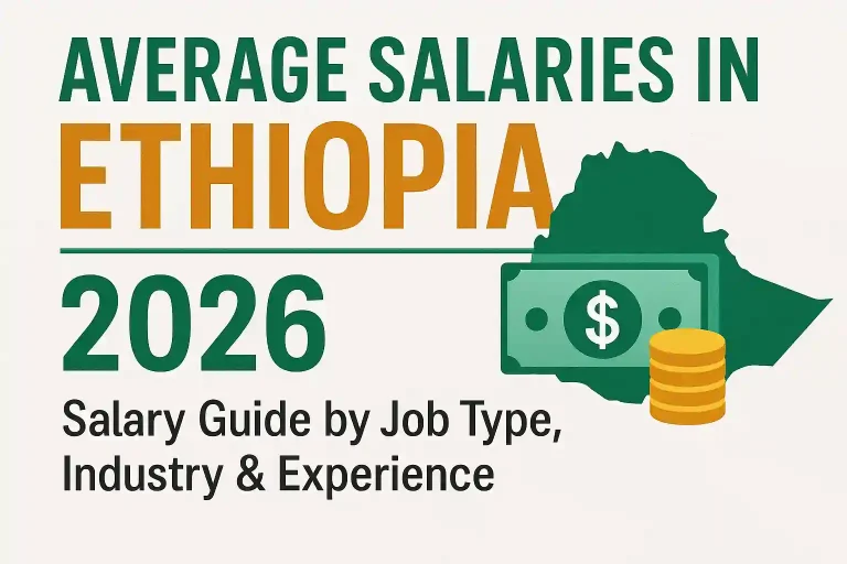 Average Salaries in Ethiopia 2026 — Salary Guide by Job Type, Industry & Experience