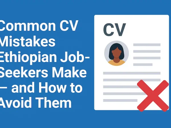 Common CV Mistakes Ethiopian Job-Seekers-make and how to avoid them