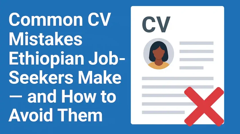 Common CV Mistakes Ethiopian Job-Seekers-make and how to avoid them